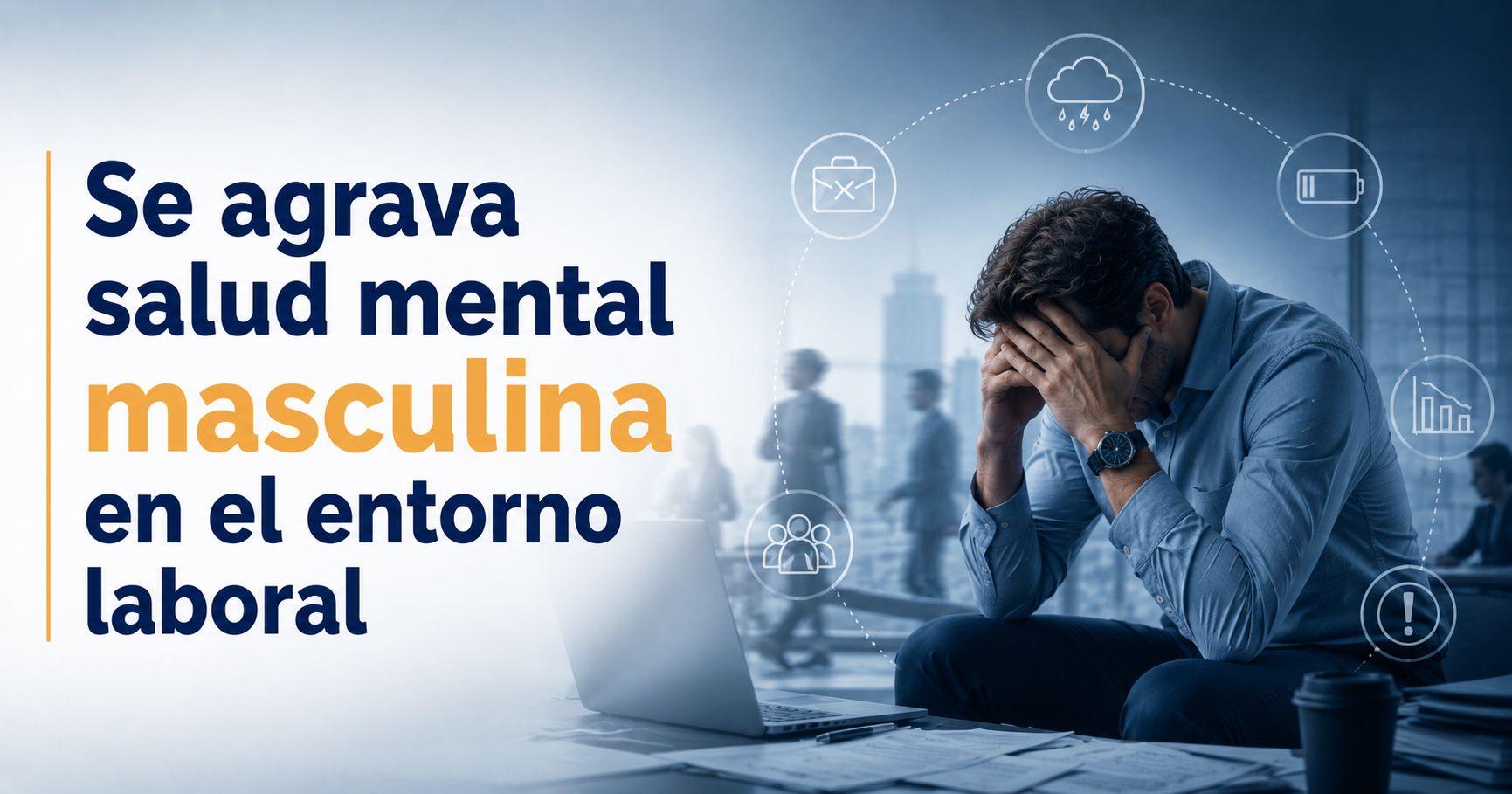 Se agrava salud mental masculina en el entorno laboral